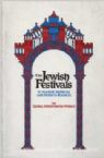 The Jewish Festivals in Ancient, Medieval and Modern Sources